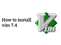 Screencast Install vim 7 4