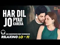Lagu HAR DIL JO PYAR KAREGA | LO- FI VERSION | हर दिल जो प्यार करेगा | 90S HINDI COVER SONG