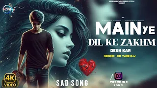 main ye dil ke zakhm ko dekh kar kabhi hansta hun trending song video hr vaibhaw sad song