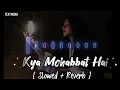 Download Lagu Kya Mohabbat Hai || [ Slowed + Reverb ] Textaudio Lyrics Song
