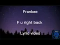 Download Lagu Frankee - F u right back Lyric video