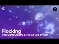 Flocking with GameObjects and Unity s C Job System