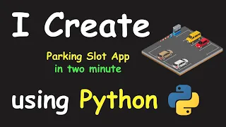 I CREATE PARKING SLOT APP IN 2 MIN USING PYTHON LEARN PYTHON BY BUILDING SIMPLE PROJECTS