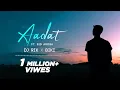 Download Lagu Aadat (Chillout Mashup) - DJ Rik X BiKi Ft. Sid Arora