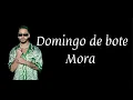 Domingo de bote - Mora // Letra