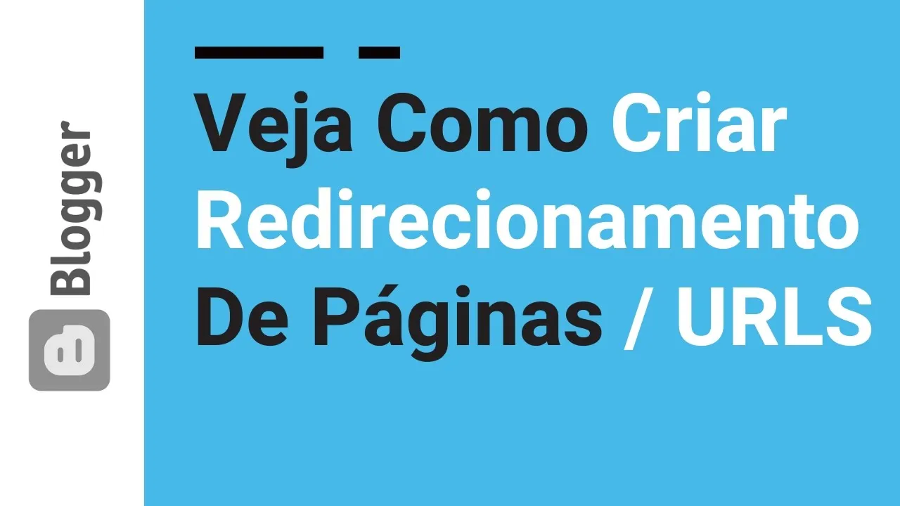 22 | Como Criar Redirecionamento de Páginas no Blogspot