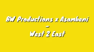 bw productions x asambeni west 2 east
