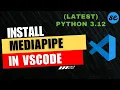 How to Install Mediapipe in Visual Studio Code Windows Mac 2024