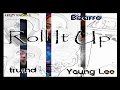 Young Lee - Roll It Up ft Bizarre & truthd