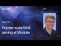 Modular Tech Talk Frontier-scale MoE Serving at Modular