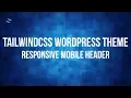 Tutorial Wordpress Theme with TailwindCSS 005 - Mobile Navigation and Responsive Utilities