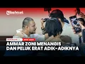 Lagu Ammar Zoni Menangis dan Peluk Erat Adik Adiknya saat Bertemu di Persidangan