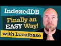 IndexedDB - FINALLY an EASY Way with Localbase
