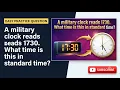A military clock reads 1730 What time is this in standard time