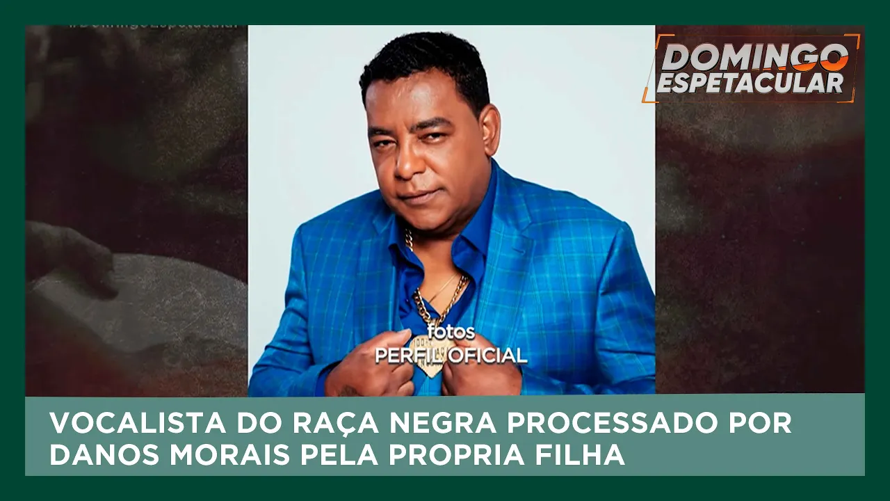 Vocalista do Raça Negra é processado por danos morais pela própria filha | Domingo Espetacular