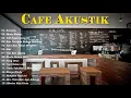 Download Lagu LAGU CAFE POPULER 2023 - AKUSTIK CAFE SANTAI 2023 Full Album - AKUSTIK LAGU INDONESIA 2023