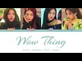 SEULGI X SINB X CHUNGHA X SOYEON - ‘Wow Thing’ Lyrics (Color Coded Eng/Rom/Han)