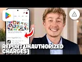 How To Report Unauthorized Google Play Charges - Full Guide
