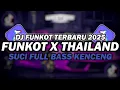 Lagu DJ FUNKOT X THAILAND SUCI MASHUP | DJ FUNKOT TERBARU 2025 FULL BASS KENCENG