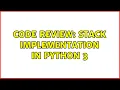 Code Review Stack implementation in Python 3