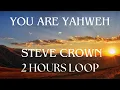 YOU ARE YAHWEH - STEVE CROWN | 2 HOURS LOOP #stevecrown #worship​ #youareyahweh #loop​ #alpha #omega