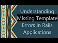 Understanding Missing Template Errors in Rails Applications