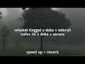 Download Lagu Selamat Tinggal X Duka X Seluruh Nafas Ini X Duka X Serena (Speed up + Reverb) Tiktok Version