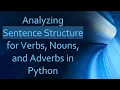 Analyzing Sentence Structure for Verbs Nouns and Adverbs in Python