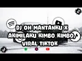 Download Lagu DJ OH MANTANKU X AKIMILAKU KIMBO KIMBO VIRAL TIKTOK