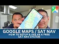 HOW TO SETUP USE GOOGLE MAPS AS A FREE IN CAR SAT NAV AVOID CAR RENTAL CHARGES