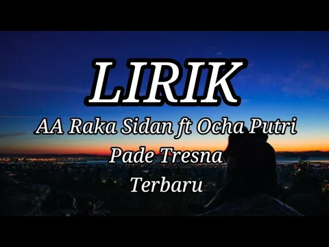 Download MP3 PADE TRESNA - AA RAKA SIDAN FT OCHA PUTRI TERBARU LIRIK