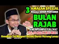 🔥BESOK SENIN PERTAMA‼️ 3 Amalan Khusus Bulan Rajab Mendadak Kaya. Magnet Rezeki Deras Hutang Lunas