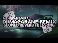 Download Lagu DJ MACARENA REMIX SLOWED REVERB FULL SONG MENGKANE TERBARU 2025