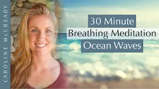 30 Minute Guided Breathing Meditation Ocean Waves to Still and Calm Your Mind