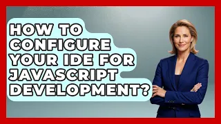 How To Configure Your IDE For JavaScript Development - JavaScript Toolkit