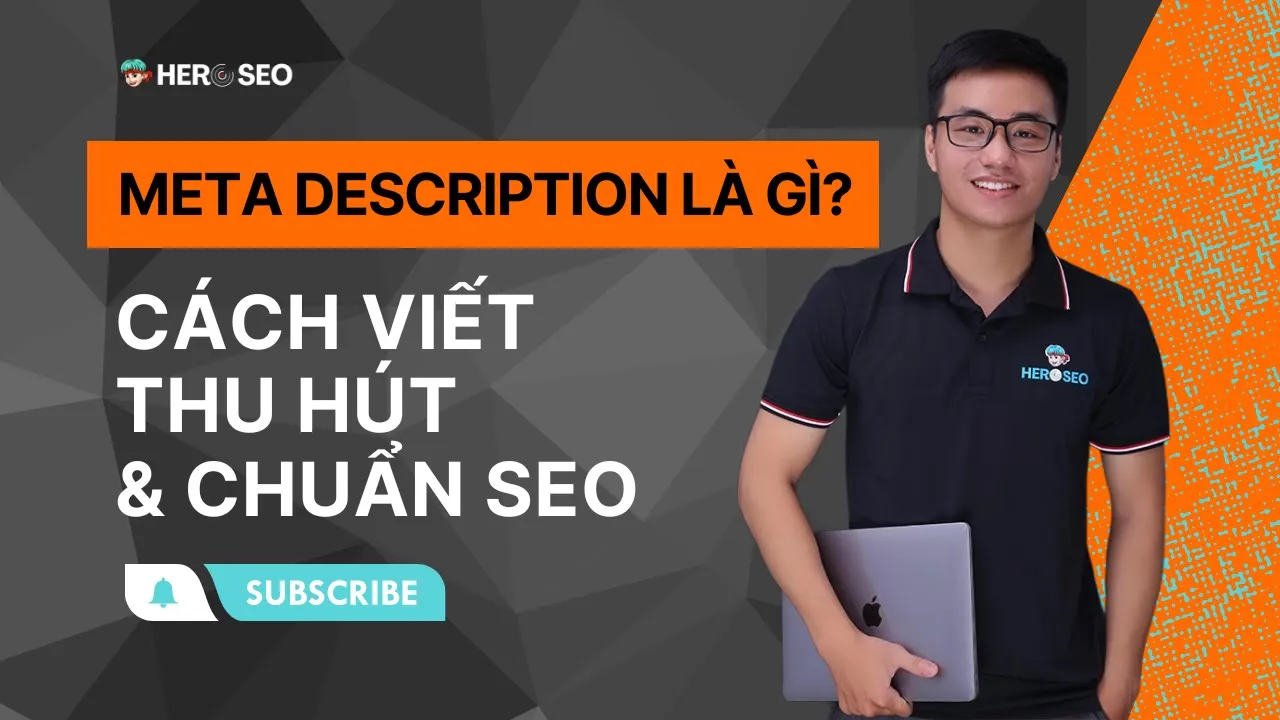 Outline Video Buổi 8: Meta Description là gì? Cách Viết Meta Description Thu Hút & Chuẩn SEO - Đào Tạo SEO HEROSEO