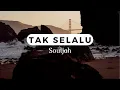 Download Lagu [SOULJAH]   TAK SELALU COVER \u0026 LIRIK