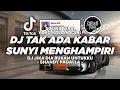 Download Lagu DJ TAK ADA KABAR SUNYI MENGHAMPIRI - DJ JIKA DIA BUKAN UNTUKKU TIKTOK VIRAL 2025 !