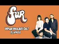 Download Lagu What Would I Do? by FUR (Lyrics)