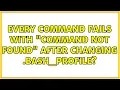 Ubuntu Every command fails with command not found after changing bash - profile