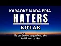 Download Lagu HATERS - KOTAK (Karaoke Male Key Nada Pria +2)