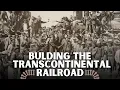 Connecting The Coasts The Building Of The Transcontinental Railroad