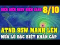 Download Lagu Sáng 8/10_ATNĐ 95w Mạnh Lên_Mưa Lũ, Nước Sông Dâng Cao Tiếp Diễn_Tin Bão Mới Nhất_Diy Skills