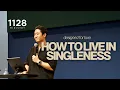 How to Live in Singleness Designed for Love 1 Corinthians 7 6-9 32-35