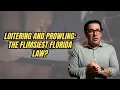 Loitering Prowling in Florida Can You Be Arrested for Looking Suspicious