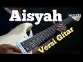 Lagu Aisyah Istri Rasulullah (Cover Versi Instrumen Gitar)