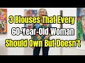 3 Blouses That Every 60-Year-Old Woman Should Own But Doesn t