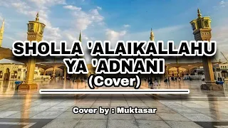 Download LIRIK SHOLAWAT Sholla 'Alaikallahu Ya 'Adnani ll cover by muktasar MP3