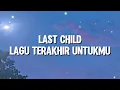 Last Child - Lagu Terakhir Untukmu (Lirik)