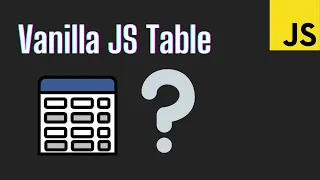 Build a Table Only Using Vanilla JavaScript